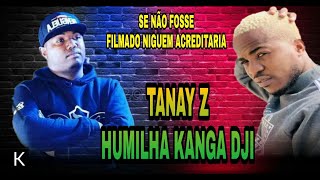 Tanay z humilha kanga dji  Melhores Rompimentos [upl. by Loris371]