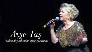 Ayşe Taş  Vardım ki yurdundan ayağ göçürmüş [upl. by Yznel]