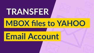 How to Transfer MBOX files into Yahoo Mail  Supports Free Yahoo and Yahoo Business Email Accounts [upl. by Ikkaj]