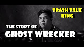 The Story of GHOST WRECKER the quotTRASHTALK KINGquot [upl. by Bruyn83]