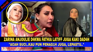 ZARINA ANJOULIE D4KWA FATHIA LATIFF Juga KAKI DAD4H quotAcah SUCI Kau Pun PENAG1H Juga Lepastuquot [upl. by Bihas]