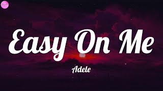 Adele  Easy On Me Lyrics  Ellie Goulding Revel Day Imagine DragonsMIX LYRICS [upl. by Hector]