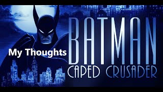 Batman Caped Crusader My Thoughts [upl. by Nath]