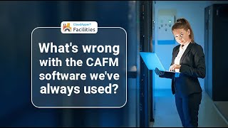 What’s wrong with the CAFM software we’ve always used [upl. by Cirri364]