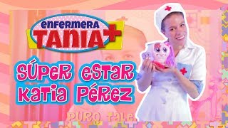 Enfermera Tania  Súper Estar Katia Pérez [upl. by Assirahc795]