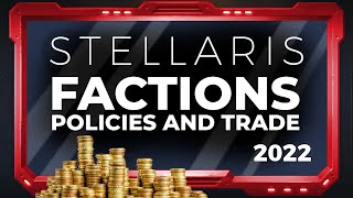 2023 Stellaris Beginners Guide  Part 5  Factions Policies and Trade Value [upl. by Dnalwor154]