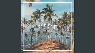 Be Alright [upl. by Carpio5]