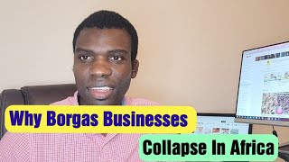 Why Most Borgas  Business Fail In Africa [upl. by Romito]