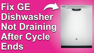 How To Fix GE Dishwasher Not Draining After Cycle Ends Possible Causes amp Easy Solutions To Fix It [upl. by Huebner]