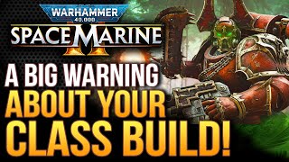 Warhammer 40K Space Marine 2  A BIG WARNING About Your Class Build Hidden Mechanics and More [upl. by Daloris]