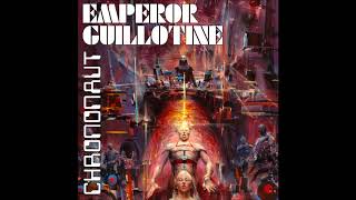 Emperor Guillotine  Chrononaut Full Album 2019 [upl. by Hsirrap]