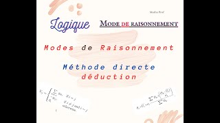 Modes de Raisonnement  Méthode directe Raisonnement par déduction Principe et exemple [upl. by Afesoj]