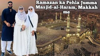 Ramazan ka Pehla Jumma MasjidalHaram Makkah me  Zabardast Bheed  Full Vlog  Indian Mom [upl. by Aivartal]