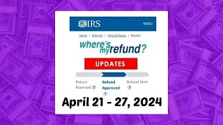 IRS Wheres My Refund Weekly Update  April 21  27 2024 [upl. by Johnathan]