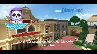 Lets Build TPT2 Mini Disneyland Reimagined  Great Moments with Mr Lincoln  Part One [upl. by Ylam]