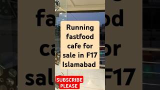 Running fastfood cafe for sale in F17 Islamabad contact03094928639 [upl. by Nielson27]