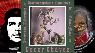 Oscar Chávez Amorosas Divertidas y Horrorosisímas Canciones de la Calaca Flaca 1993 D Comp [upl. by Eemia493]