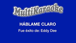 Háblame Claro  Multikaraoke  Fue Éxito de Eddy Dee [upl. by Benjy]