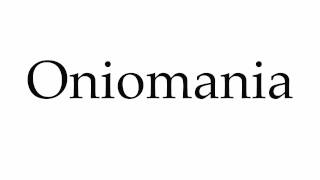 How to Pronounce Oniomania [upl. by Ylhsa190]