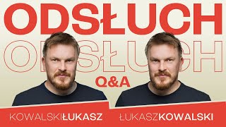 Łukasz Kowalski QampA  ODSŁUCH  odc6 22 [upl. by Nrehtak]