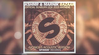 KSHMR amp Marnik  Bazaar Gionious Acoustic Version [upl. by Bernie932]