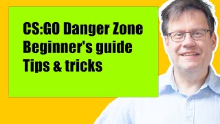 Old Danger Zone beginners guide tips amp tricks tutorial CSGO Battle Royal [upl. by Brandt183]