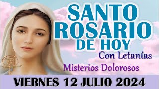 🌹EL SANTO ROSARIO DE HOY VIERNES 12 DE JULIO 2024 MISTERIOS DOLOROSOS  SANTO ROSARIO DE HOY🌹 [upl. by Kcinom]