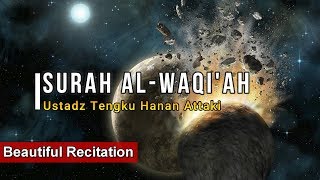 Surah Al Waqiah  Ustadz Tengku Hanan Attaki Beautiful Recitation [upl. by Nylteak]