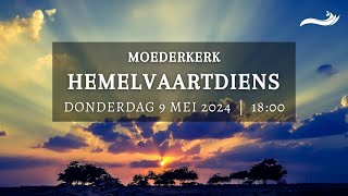 Hemelvaart Moederkerk Erediens 9 Mei 2024 [upl. by Dalli]