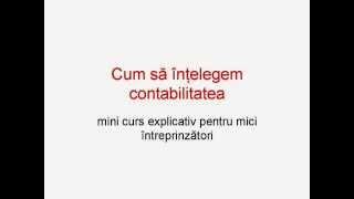 Cum să înţelegem contabilitatea Contabilitate firme mici intreprinzatori  0760120382 [upl. by Cadell]