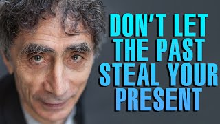 Dr Gabor Maté  Why You Are Haunted By The Past [upl. by Swane390]