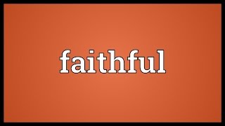 Faithful Meaning [upl. by Howland]