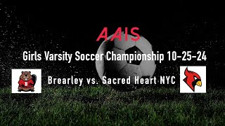 AAIS Varsity Soccer Championship Sacred Heart NYC vs Brearley 102524 330PM [upl. by Nallak]