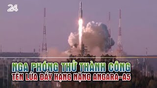 Nga phóng thử thành công tên lửa đẩy hạng nặng AngaraA5  VTV24 [upl. by Dukey]