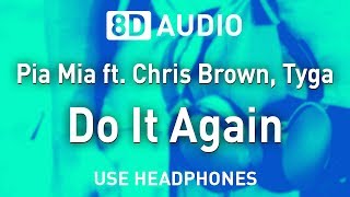 Pia Mia ft Chris Brown amp Tyga  Do It Again  8D AUDIO [upl. by Aiden629]