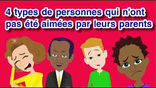 4 types de personnes qui nont pas été aimées par leurs parents [upl. by Marra863]