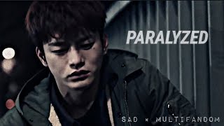 Paralyzed  Sad × Multifandom [upl. by Elumas748]