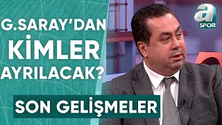 Galatasarayda Kimler Ayrılacak Serhan Türk Tek Tek Değerlendirdi  A Spor  Transfer Raporu [upl. by Atenik254]