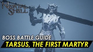 Mortal Shell  Tarsus the First Martyr Boss Guide Martyrd the Martyr [upl. by Nnylyma]