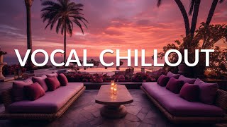 AMBIENT VOCAL CHILLOUT Wonderful amp Paeceful Lounge Music  Background Study Work Sleep Meditation [upl. by Lubbi]