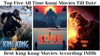 Top 5 All Time Kong Movies [upl. by Arenat523]