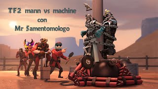 Team Fortress 2 mann vs machine con Mr Samentomologo [upl. by Antrim]