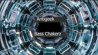 10Antigeek Bass ChakerzPix [upl. by Haswell847]