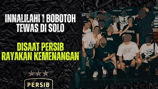 INNALILAHI PERSIB RAYAKAN KEMENANGAN TAPI 1 BOBOTOH MENINGGAL SAAT AWAY KE SOLO [upl. by London966]