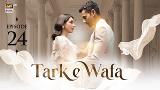 Tark e Wafa Episode 24  31 July 2024 English Subtitles  ARY Digital Drama [upl. by Sukhum]