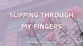 Slipping Through My Fingers Lyrics  Mamma Mia Version [upl. by Kawasaki428]