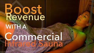 Boost Revenue with a Commercial Infrared Sauna [upl. by Naret167]