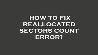 How to fix reallocated sectors count error [upl. by Ntsyrk358]