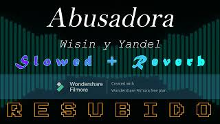 Abusadora Wisin y Yandel Slowed  Reverb RESUBIDO [upl. by Herod414]