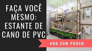 ESTANTE COM CANO DE PVC  FAÇA VOCÊ MESMO [upl. by Yregerg]